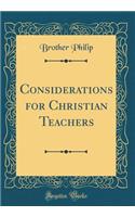 Considerations for Christian Teachers (Classic Reprint)