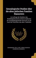 Genealogische Studien über die alten jüdischen Familien Hannovers