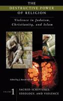 The Destructive Power of Religion: Violence in Judaism, Christianity, and Islam: 001 (Contemporary Psychology (Praeger Publishers).)