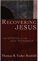 Recovering Jesus: The Witness of the New Testament
