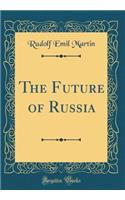 The Future of Russia (Classic Reprint)