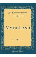 Myth-Land (Classic Reprint)