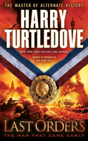 Last Orders (The War That Came Early, Book Six)
