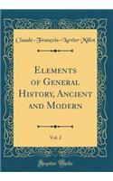Elements of General History, Ancient and Modern, Vol. 2 (Classic Reprint)