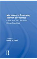 Managing In Emerging Market Economies: Cases from the Czech and Slovak Republics