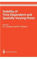 Stability of Time Dependent and Spatially Varying Flows