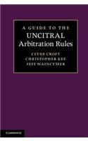 Guide to the Uncitral Arbitration Rules