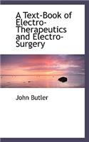 A Text-Book of Electro-Therapeutics and Electro-Surgery