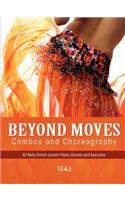 Belly Dance Beyond Moves, Combos, and Choreography 82 Lesson Plans, Games, and Exercises to Make Your Classes Fun, Productive and Profitable