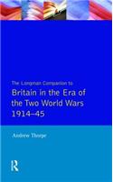 Longman Companion to Britain in the Era of the Two World Wars 1914-45, The