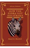 How The Zebra Got His Stripes