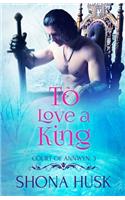 To Love a King