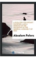 A Plea for Voluntary Societies: And a Defence of the Decisions of the General Assembly of 1836