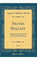 Franks Bequest, Vol. 1: Catalogue of British and American Book Plates Bequeathed to the Trustees of the British Museum (Classic Reprint)