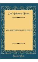 Volkswirtschaftslehre (Classic Reprint)