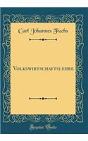 Volkswirtschaftslehre (Classic Reprint)
