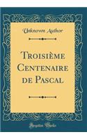 Troisième Centenaire de Pascal (Classic Reprint)