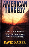 American Tragedy: Kennedy, Johnson, and the Origins of the Vietnam War(English)