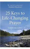 25 Keys to Life-Changing Prayer
