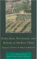 Radicalism, Revolution, and Reform in Modern China