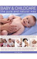 Baby and Childcare: Raising Your Baby and Child the Way Nature Intended, from Birth Right Through to the Age of 5