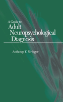 A Guide to Adult Neuropsychological Diagnosis