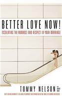 Better Love Now: Making Your Marriage a Lifelong Love Affair