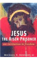 Jesus, the Risen Prisoner