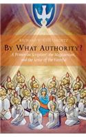 By What Authority?: A Primer on Scripture, the Magisterium, and the Sense of the Faithful