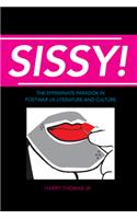 Sissy!: The Effeminate Paradox in Postwar Us Literature and Culture