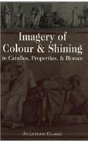 Imagery of Colour and Shining in Catullus, Propertius, and Horace