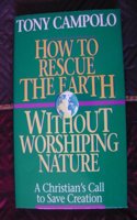 How to Rescue the Earth Without Worshiping Nature