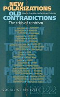 New Polarizations and Old Contradictions: The Crisis of Centrism