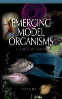 Emerging Model Organisms: A Laboratory Manual, Volume 1