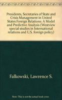 Presidents, Secretaries of State, and Crises in U.S. Foreign Relations: A Model and Predictive Analysis