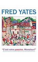 Fred Yates: C'est Votre Passion Monsieur!