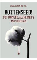Rottenseed! Cottonseed, Alzheimer's and Your Brain