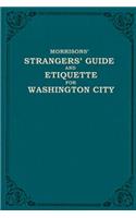 Morrison's Strangers' Guide and Etiquette for Washington City