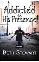 Addicted to His Presence