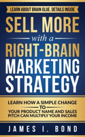 Sell More With A Right-Brain Marketing Strategy