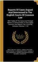 Reports Of Cases Argued And Determined In The English Courts Of Common Law