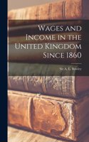 Wages and Income in the United Kingdom Since 1860