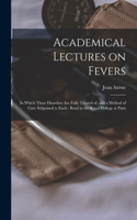 Academical Lectures on Fevers