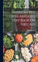 American Red Cross Abridged Text-Book On First Aid