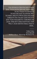 jüdisch-deutsches Leben Jesu. Tholdoth Jeschu hanozri, sche-hajah schenath scheloschah alaphim we-schibea meoth weschischschim libriath ha-olam. Geschichte Jesu von Nazareth, geboren im Jahe 3760 seit Erschaffung der Welt. Zum ersten Male nach dem.
