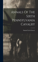 Annals Of The Sixth Pennsylvania Cavalry
