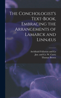 Conchologist's Text-Book, Embracing the Arrangements of Lamarck and Linnæus
