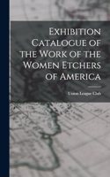 Exhibition Catalogue of the Work of the Women Etchers of America