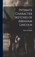 Intimate Character Sketches of Abraham Lincoln