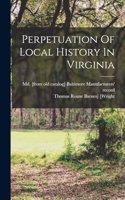 Perpetuation Of Local History In Virginia
